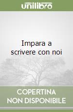 Impara a scrivere con noi libro