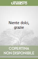 Niente dolci, grazie libro