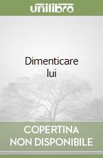 Dimenticare lui