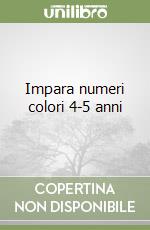 Impara numeri colori 4-5 anni libro