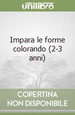 Impara le forme colorando (2-3 anni) libro