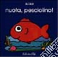 Nuota, pesciolino! libro