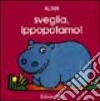 Sveglia, ippopotamo! libro