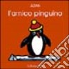 L'amico pinguino. Ediz. illustrata libro