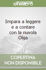 Impara a leggere e a contare con la nuvola Olga libro