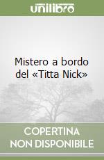 Mistero a bordo del «Titta Nick» libro
