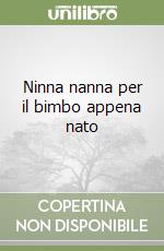 Ninna nanna per il bimbo appena nato libro