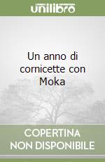 Un anno di cornicette con Moka libro