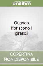 Quando fioriscono i girasoli libro