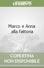 Marco e Anna alla fattoria libro