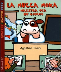 La mucca Moka maestra per un giorno libro