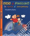 Orso e Pinguino in cerca di avventure libro