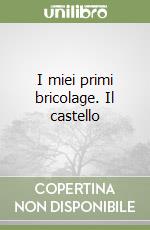 I miei primi bricolage. Il castello libro