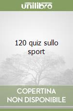 120 quiz sullo sport libro