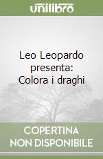 Leo Leopardo presenta: Colora i draghi libro
