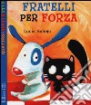 Fratelli per forza libro