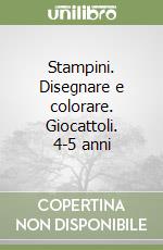 Stampini. Disegnare e colorare. Giocattoli. 4-5 anni libro