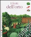 Scopri la natura. I frutti dell'orto libro