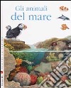 Scopri la natura. Gli animali del mare libro