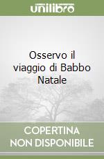 Osservo il viaggio di Babbo Natale libro