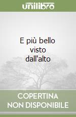 E più bello visto dall'alto libro