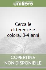 Cerca le differenze e colora. 3-4 anni libro