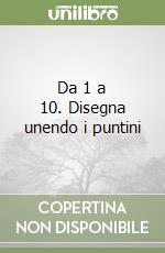 Da 1 a 10. Disegna unendo i puntini libro