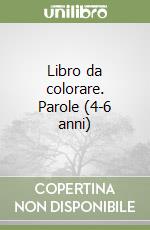 Libro da colorare. Parole (4-6 anni) libro