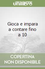Gioca e impara a contare fino a 10 libro