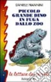 Piccolo grande Dino in fuga dallo zoo libro