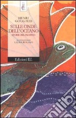 Sulle onde dell'oceano. Storie del Pacifico libro