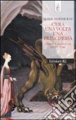 C'era una volta una principessa. Storie raccontate dai pittori libro