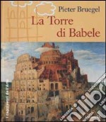 Pieter Bruegel. La Torre di Babele libro