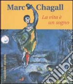 Marc Chagall. La vita è un sogno libro