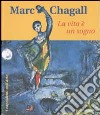 Marc Chagall. La vita è un sogno libro