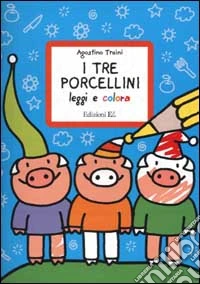 I tre porcellini. Leggi e colora libro