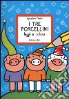 I tre porcellini. Leggi e colora libro