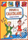 Imparo a calcolare. Addizione libro