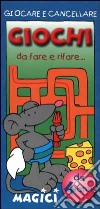 Giocare e cancellare. Giochi da fare e rifare... magici. Topolino grigio libro