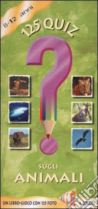 Centoventicinque quiz sugli animali libro