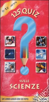 Centoventicinque quiz sulle scienze libro