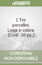 I Tre porcellini. Leggi e colora (Conf. 10 pz.) libro