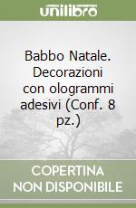 Babbo Natale. Decorazioni con ologrammi adesivi (Conf. 8 pz.) libro