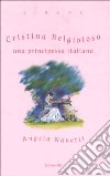 Cristina Belgioioso una principessa italiana libro