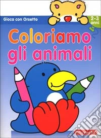 Gioca con Orsetto. Coloriamo gli animali libro