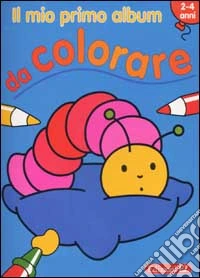 Il Mio primo album da colorare. Bruco libro