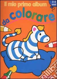 Il Mio primo album da colorare. Zebra libro