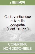 Centoventicinque quiz sulla geografia (Conf. 10 pz.) libro