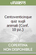 Centoventicinque quiz sugli animali (Conf. 10 pz.) libro