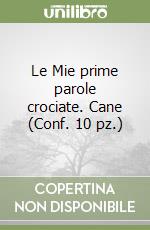 Le Mie prime parole crociate. Cane (Conf. 10 pz.) libro